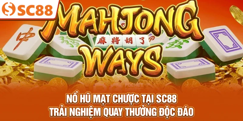 no-hu-mat-chuoc-tai-sc88-trai-nghiem-quay-thuong-doc-dao