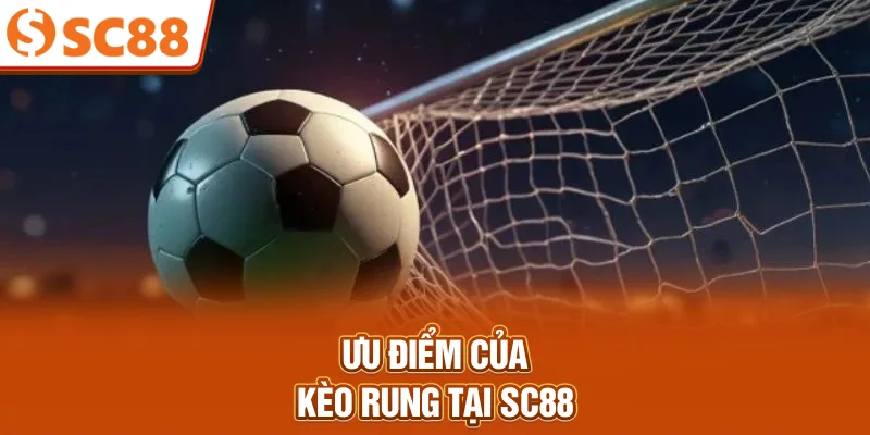 uu-diem-cua-keo-rung-tai-sc88