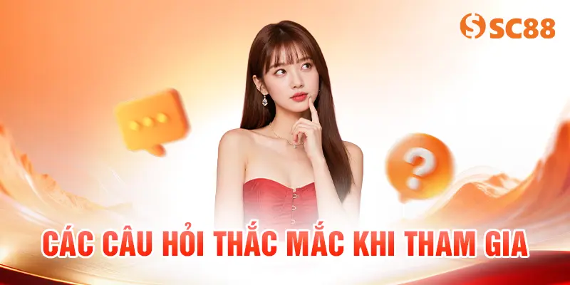 Các câu hỏi thắc mắc khi tham gia