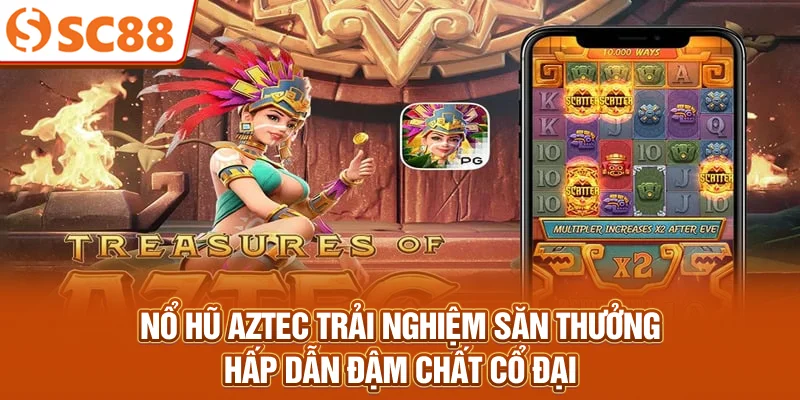 Nổ hũ Aztec