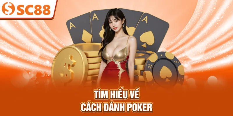 Tìm hiểu về cách đánh poker