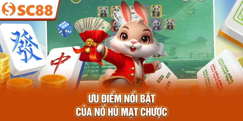 Ưu điểm nổi bật của nổ hũ mạt chược